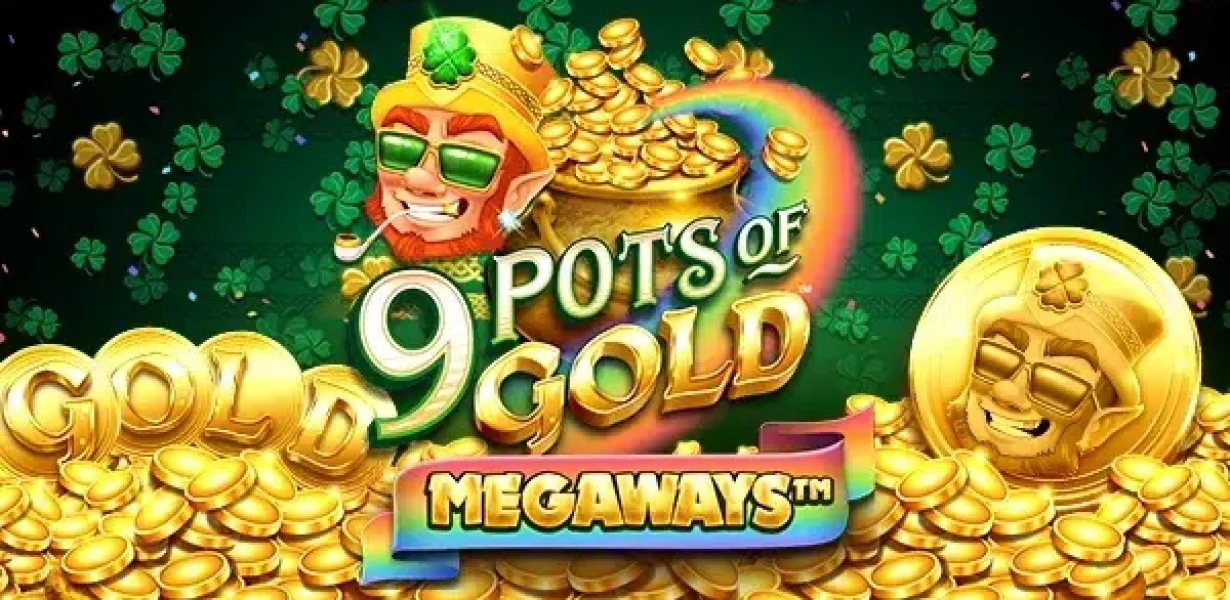 9 Pots of Gold