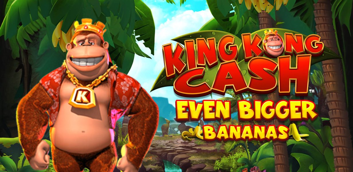 King Kong Cash Even Bigger Bananas